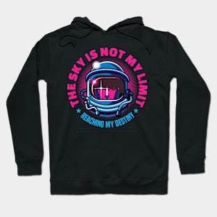 The Sky Is Not My Limit | Reaching My Destiny | Motivational Hoodie